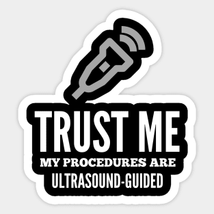 Trust Me My Procedures Are Ultrasound Guided, Radiology Sticker